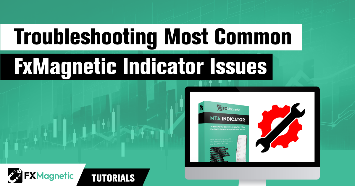 Troubleshooting Most Common FxMagnetic Indicator Issues