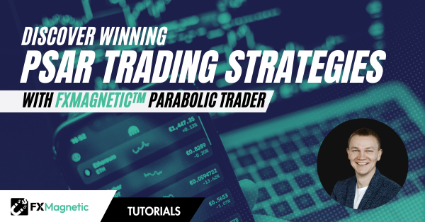 Discover Winning PSAR Trading Strategies with FxMagnetic Parabolic Trader