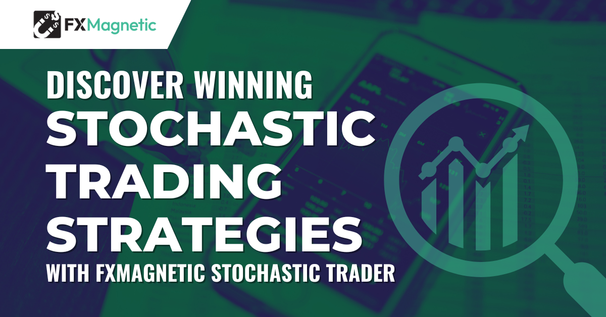 Discover Winning Stochastic Trading Strategies with FxMagnetic Stochastic Trader