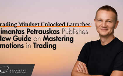 Trading Mindset Unlocked Launches Rimantas Petrauskas Publishes New Guide on Mastering Emotions in Trading