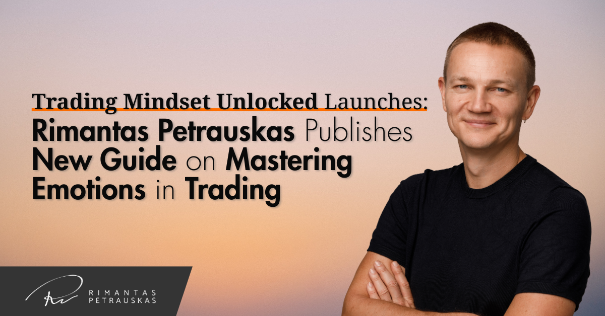 Trading Mindset Unlocked Launches: Rimantas Petrauskas Publishes New Guide on Mastering Emotions in Trading