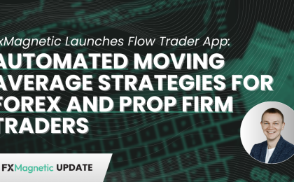 FxMagnetic Launches Flow Trader App Automated Moving Average Strategies for Forex and Prop Firm Traders