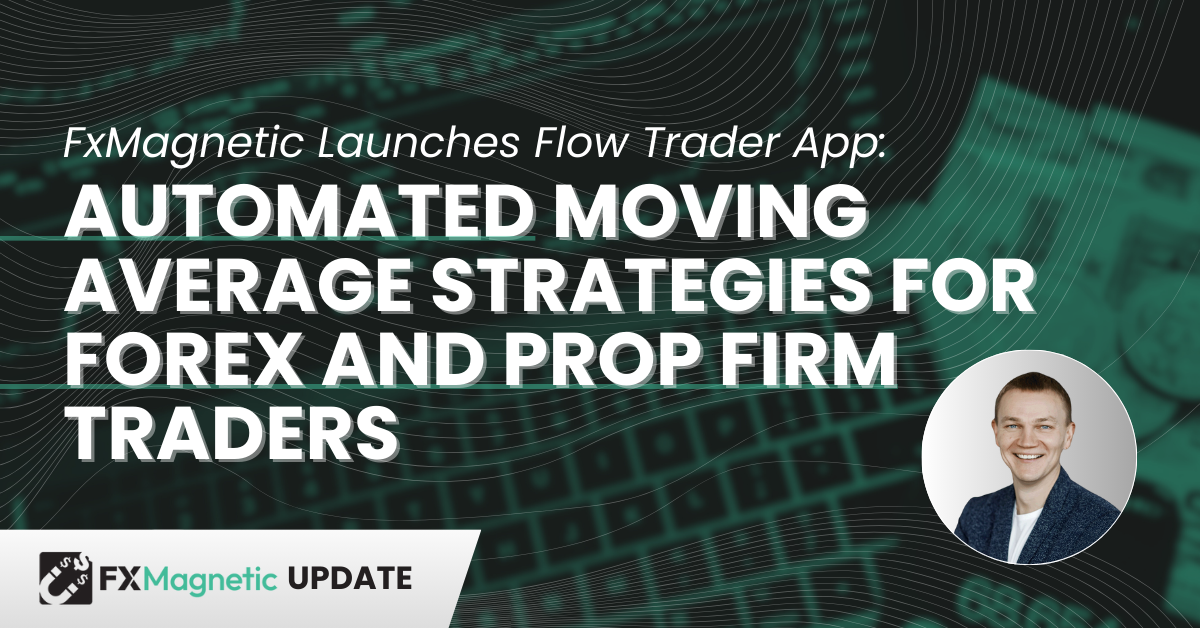 FxMagnetic Launches Flow Trader App: Automated Moving Average Strategies for Forex and Prop Firm Traders