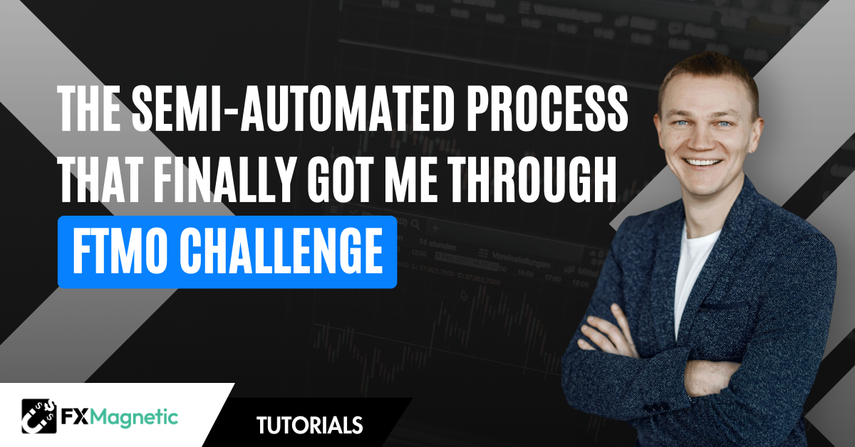 The Semi-Automated Process That Finally Got Me Through FTMO Challenge