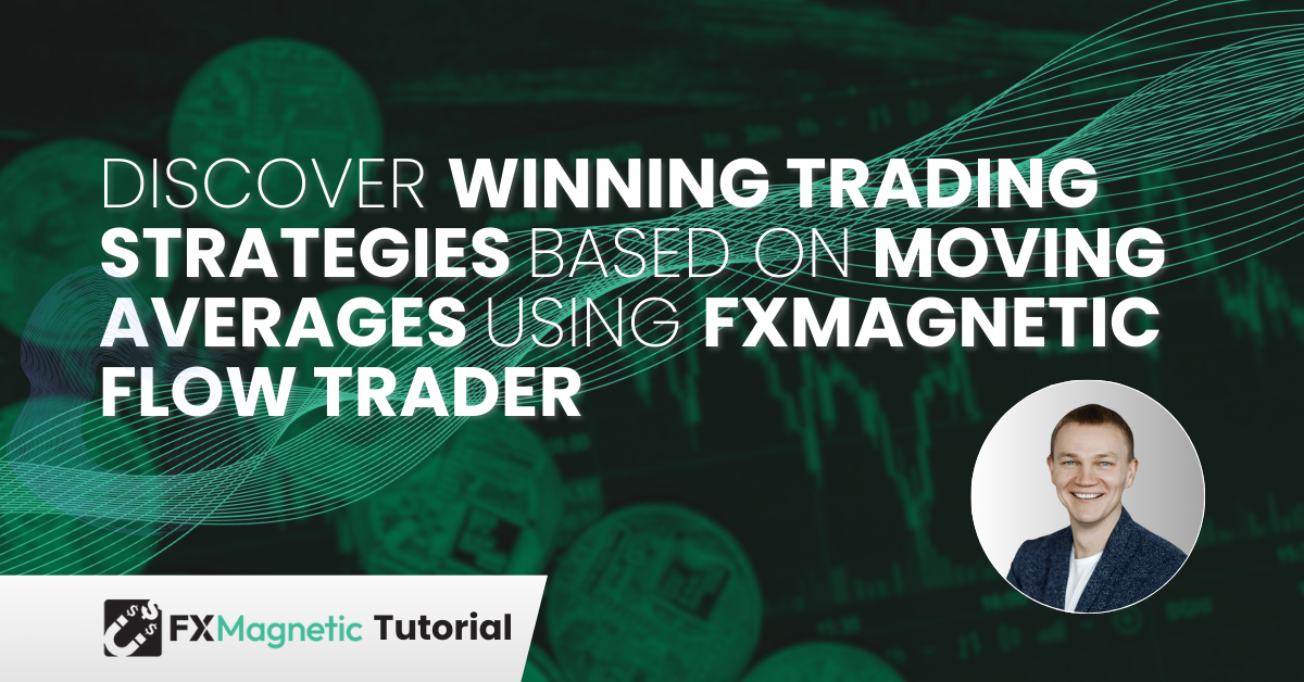 Discover Winning MA Strategies with FxMagnetic Flow Trader