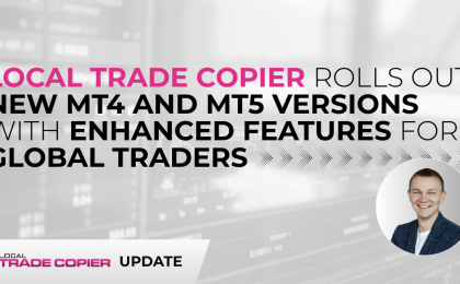 Local Trade Copier Rolls Out New MT4 and MT5 Versions with Enhanced Features for Global Traders