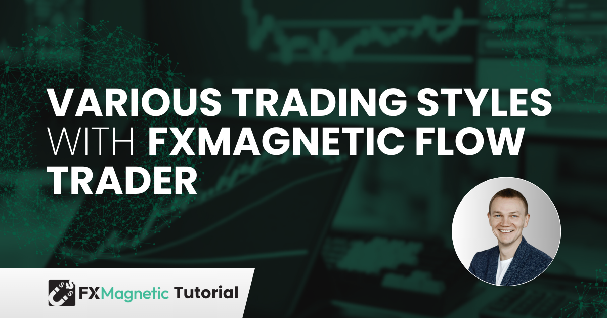 Various Trading Styles with FxMagnetic Flow Trader